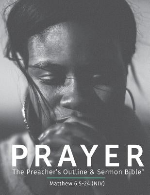 Prayer NIV: The Preacher's Outline & Sermon Bible by Worldwide, Leadership Ministries