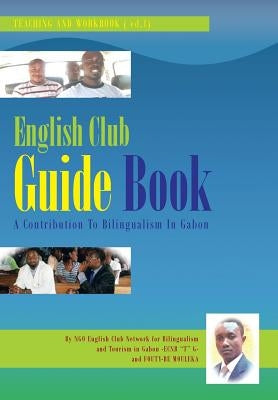 English Club Guide Book: A Contribution to Bilingualism in Gabon by Fouty-Be Mouleka