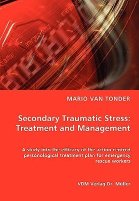 Secondary Traumatic Stress: Treatment and Management by Tonder Van, Mario