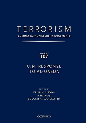 Terrorism: Commentary on Security Documents Volume 107: U.N. Response to Al-Qaeda by Lovelace, Douglas