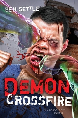 Demon Crossfire: The Enoch Wars, Book 3 by Settle, Ben