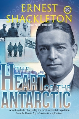 The Heart of the Antarctic (Annotated, Large Print): Vol I and II by Shackleton, Ernest
