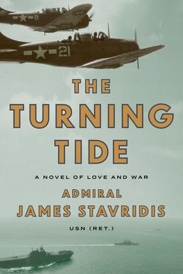 The Turning Tide: A Novel of Love and War by Stavridis, James