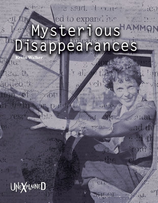 Unexplained Mysterious Disappearances by Walker, Kevin