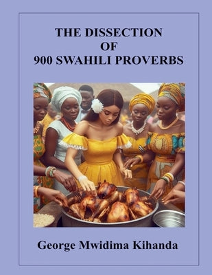 The Dissection of 900 Swahili Proverbs by Kihanda, George