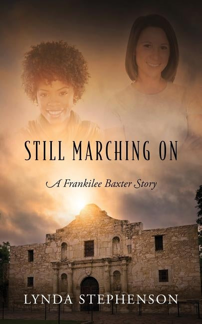 Still Marching On: A Frankilee Baxter Story by Stephenson, Lynda