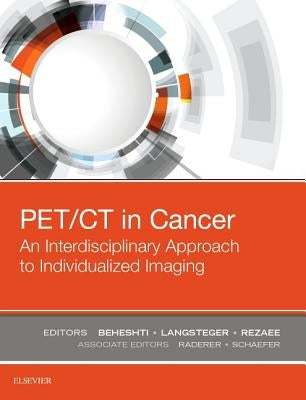 Pet/CT in Cancer: An Interdisciplinary Approach to Individualized Imaging by Beheshti, Mohsen
