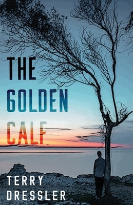 The Golden Calf by Dressler, Terry