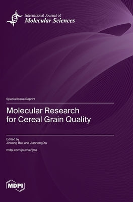 Molecular Research for Cereal Grain Quality by Bao, Jinsong