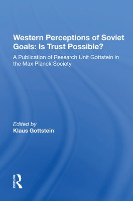 Western Perceptions of Soviet Goals: Is Trust Possible? by Gottstein, Klaus