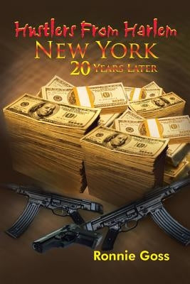 Hustlers from Harlem New York Twenty Years Later by Goss, Ronnie