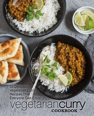 Vegetarian Curry Cookbook: 50 Delicious Vegetarian Curry Recipes That Everyone Can Enjoy (2nd Edition) by Press, Booksumo