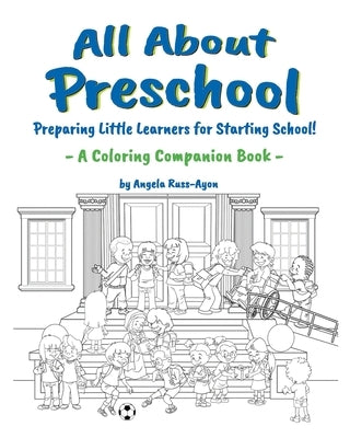 All About Preschool Companion Coloring Book: Preparing Little Learners for Starting School! (Diverse and Multicultural) by Russ-Ayon, Angela