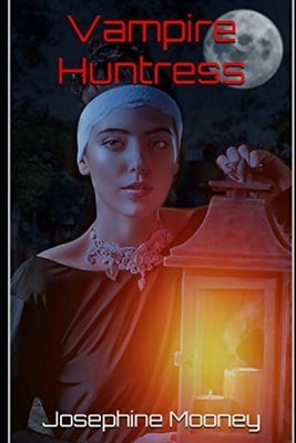Vampire Huntress by Mooney, Josephine