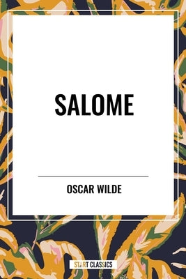 Salome by Wilde, Oscar