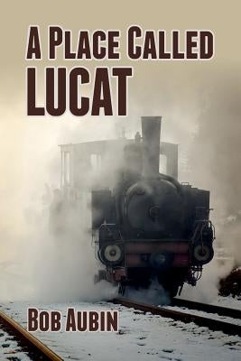 A Place Called Lucat by Aubin, Bob