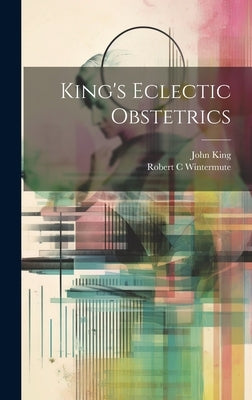 King's Eclectic Obstetrics by King, John