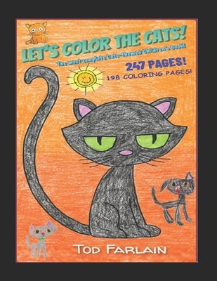 Let's color the Cats. Coloring Book for Kids Ages 4/11 Coloured!: Complete Cats-Themed Children's Book! Discovering 247 pages/198 coloring pages/Curio by Farlain, Tod