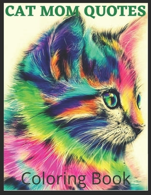 Cat Mom Quotes Coloring Book: cat coloring book for adults: Adults Cat Mom Coloring Book by Publisher, Af Book