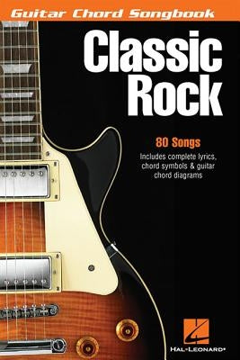 Classic Rock: Guitar Chord Songbook (6 Inch. X 9 Inch.) by Hal Leonard Corp