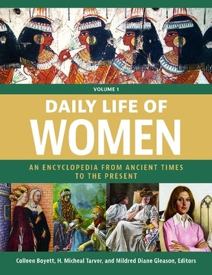 Daily Life of Women [3 Volumes]: An Encyclopedia from Ancient Times to the Present by Boyett, Colleen