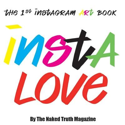 Instalove: The 1st Instagram Coffee Table Book by The Naked Truth Magazine