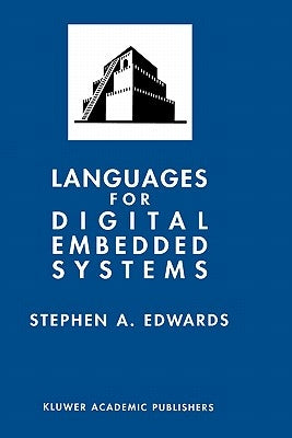 Languages for Digital Embedded Systems by Edwards, Stephen A.