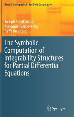 The Symbolic Computation of Integrability Structures for Partial Differential Equations by Krasil'shchik, Joseph