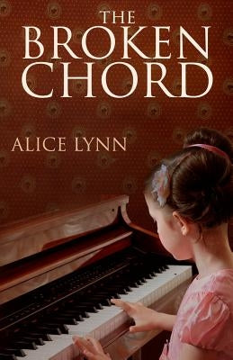 The Broken Chord by Lynn, Alice