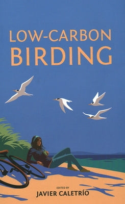 Low-Carbon Birding by Clarke, Mike
