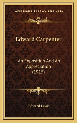 Edward Carpenter: An Exposition And An Appreciation (1915) by Lewis, Edward
