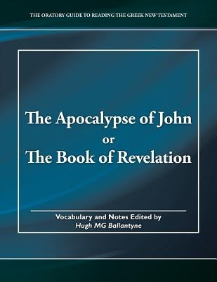 The Apocalypse of John or The Book of Revelation by Ballantyne, Hugh Mg