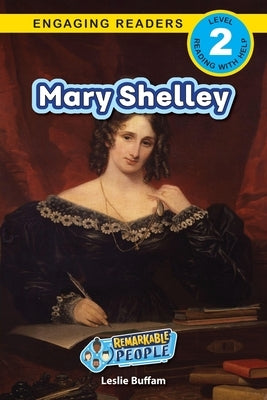 Mary Shelley: Remarkable People (Engaging Readers, Level 2) by Buffam, Leslie