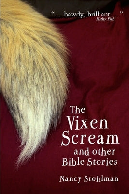 The Vixen Scream and other Bible Stories by Stohlman, Nancy