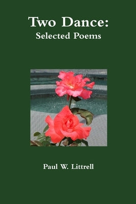 Two Dance: Selected Poems by Littrell, Paul