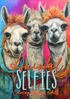 Animal Selfies Coloring Book for Adults: Animals Coloring Book for Adults Animals Grayscale Coloring Book for Adults Animals Grayscale Coloring Book f by Publishing, Monsoon