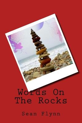 Words On The Rocks by Flynn, Sean