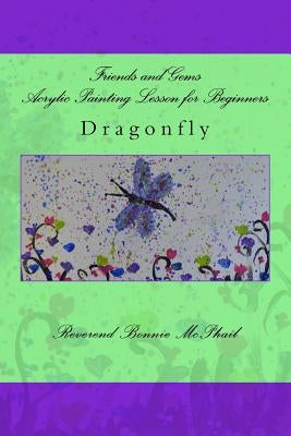 Friends and Gems Acrylic Painting Lesson for Beginners: Dragonfly by McPhail, Bonnie