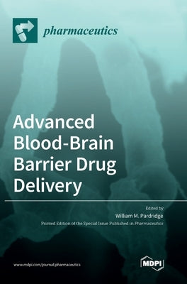 Advanced Blood-Brain Barrier Drug Delivery by Pardridge, William M.