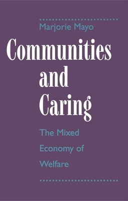 Communities and Caring: The Mixed Economy of Welfare by Mayo, Marjorie