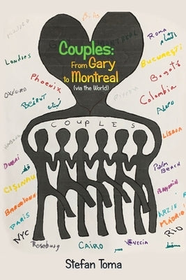 Couples: from Gary to Montreal (Via the World) by Toma, Stefan