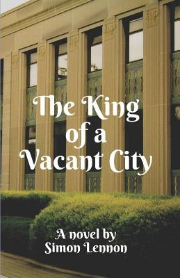 The King of a Vacant City by Lennon, Simon