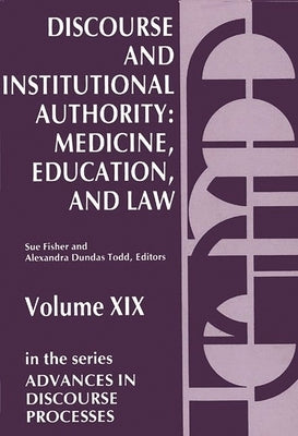 Discourse and Institutional Authority: Medicine, Education, and Law by Todd, Alexandra Dundas