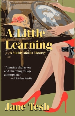 A Little Learning: A Madeline Maclin Mystery by Tesh, Jane