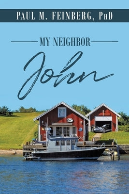 My Neighbor John by Feinberg, Paul M.