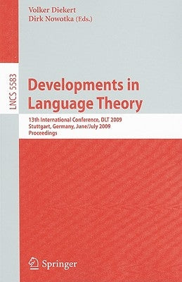 Developments in Language Theory: 13th International Conference, DLT 2009, Stuttgart, Germany, June 30-July 3, 2009, Proceedings by Diekert, Volker
