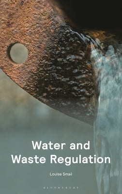 Water and Waste Regulation by Smail, Louise