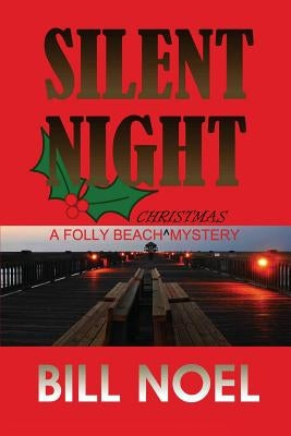 Silent Night: A Folly Beach Christmas Mystery by Noel, Bil