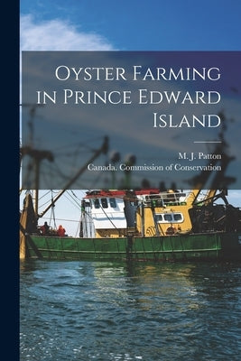 Oyster Farming in Prince Edward Island [microform] by Patton, M. J. (Milton John) B. 1885