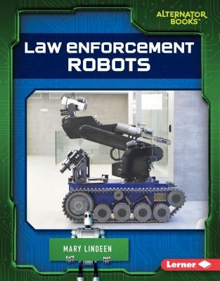 Law Enforcement Robots by Lindeen, Mary